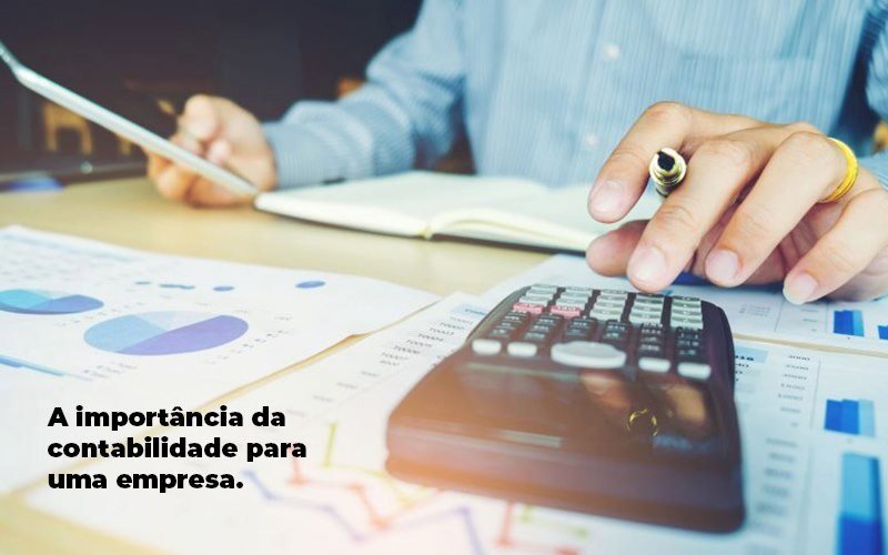 A Importância Da Contabilidade Para Uma Empresa - A importância da contabilidade para uma empresa