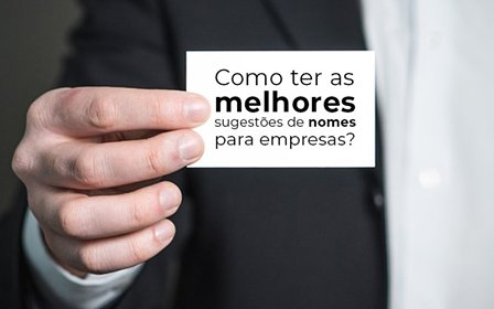 Como Ter As Melhores Sugestoes De Nomes Para Empresas - Como ter as melhores sugestões de nomes para empresas?