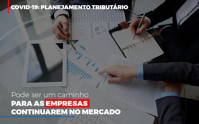 Covid 19 Planejamento Tributario Pode Ser Um Caminho Para Empresas Continuarem No Mercado - Contabilidade no Itaim Paulista - SP | Abcon Contabilidade - COVID-19: Planejamento tributário pode ser um caminho para as empresas continuarem no mercado