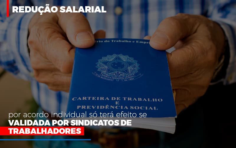 reducao-salarial-por-acordo-individual-so-tera-efeito-se-validada-por-sindicatos-de-trabalhadores - Redução salarial por acordo individual só terá efeito se validada por sindicatos de trabalhadores