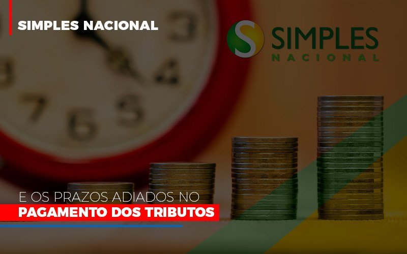 simples-nacional-e-os-prazos-adiados-no-pagamento-dos-tributos - Simples Nacional e os prazos adiados no pagamento dos tributos