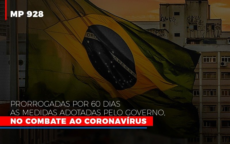 mp-928-prorrogadas-por-60-dias-as-medidas-provisorias-adotadas-pelo-governo-no-combate-ao-coronavirus - [MP 928] Prorrogadas por 60 dias as Medidas Adotadas pelo Governo, no combate ao Coronavírus