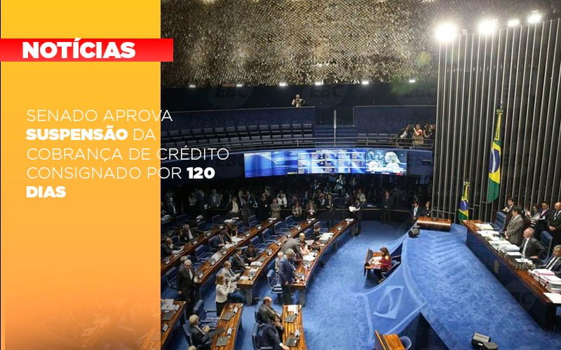 senado-aprova-suspensao-da-cobranca-de-credito-consignado-por-120-dias - Senado aprova suspensão da cobrança de crédito consignado por 120 dias