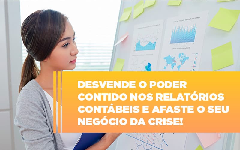 Desvende O Poder Contido Nos Relatorios Contabeis E Afaste O Seu Negocio Da Crise (1) - JB Contabilidade - Desvende o poder contido nos relatórios contábeis e afaste o seu negócio da crise!