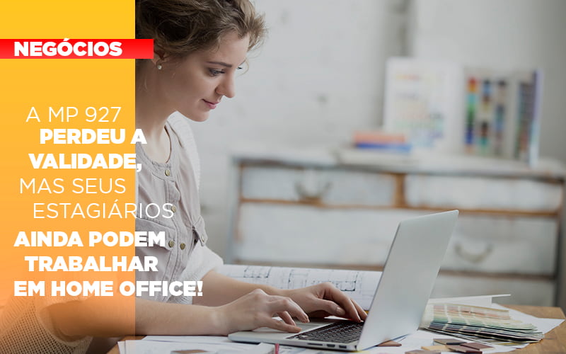 A Mp 927 Perdeu A Validade Mas Seus Estagiarios Ainda Podem Trabalhar Em Home Office 1 (1) - JB Contabilidade - A MP 927 perdeu a validade, mas seus estagiários ainda podem trabalhar em Home Office!