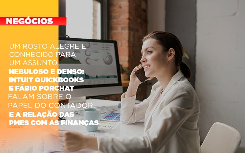 Um Rosto Alegre E Conhecido Para Um Assunto Nebuloso E Denso Intuit Quickbooks E Fabio Porchat Falam Sobre O Papel Do Contador E A Relacao Das Pmes Com As Financas (1) - JB Contabilidade - Um rosto alegre e conhecido para um assunto nebuloso e denso: Intuit Quickbooks e Fábio Porchat falam sobre o papel do contador e a relação das PMEs com as finanças