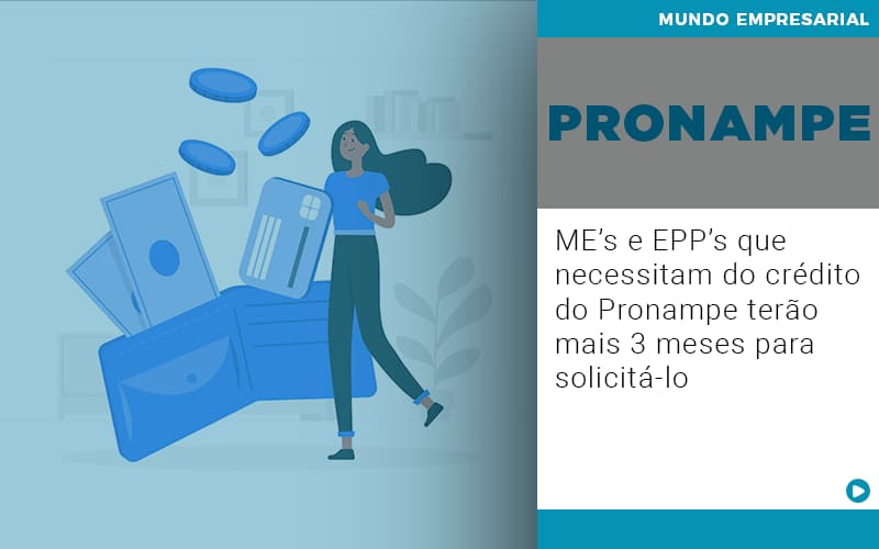 Me S E Epp S Que Necessitam Do Credito Pronampe Terao Mais 3 Meses Para Solicita Lo - JB Contabilidade - ME’s e EPP’s que necessitam do crédito do Pronampe terão mais 3 meses para solicitá-lo