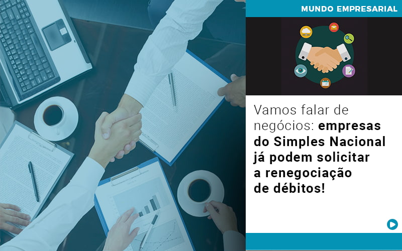 Vamos Falar De Negocios Empresas Do Simples Nacional Ja Podem Solicitar A Renegociacao De Debitos - JB Contabilidade - Vamos falar de negócios: empresas do Simples Nacional já podem solicitar a renegociação de débitos!