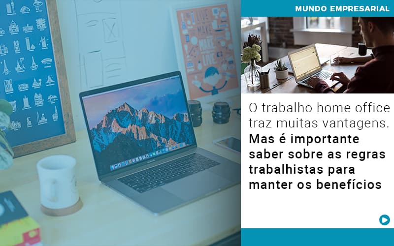 O Trabalho Home Office Traz Muitas Vantagens Mas E Importante Saber Sobre As Regras Trabalhistas Para Manter Os Beneficios - JB Contabilidade - O trabalho home office traz muitas vantagens. Mas é importante saber sobre as regras trabalhistas para manter os benefícios