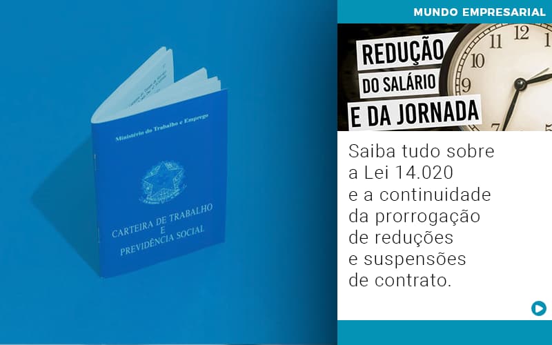 saiba-tudo-sobre-a-lei-14-020-e-a-continuidade-da-prorrogacao-de-reducoes-e-suspensoes-de-contrato - Saiba tudo sobre a Lei 14.020 e a continuidade da prorrogação de reduções e suspensões de contrato