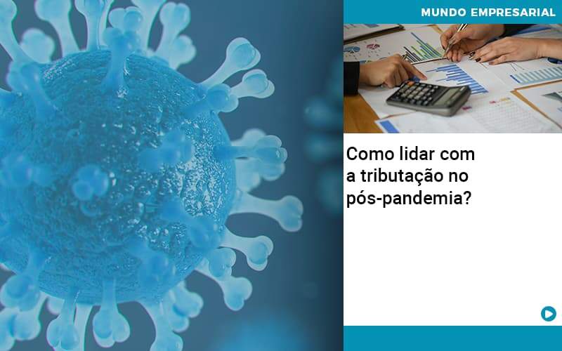 Como Lidar Com A Tributacao No Pos Pandemia - JB Contabilidade - Como lidar com a tributação no pós-pandemia?