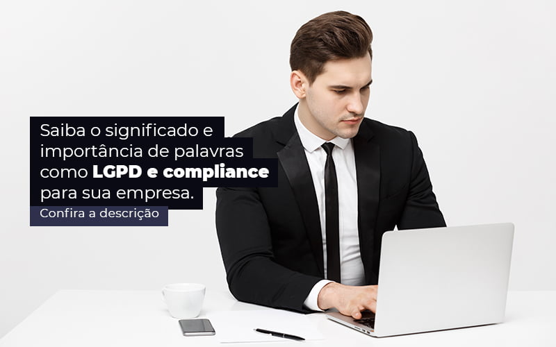 Saiba O Significado E Importancia De Palavras Como Lgpd E Compliance Para Sua Empresa Post 1 - JB Contabilidade - LGPD e compliance: o que significam essas palavras?