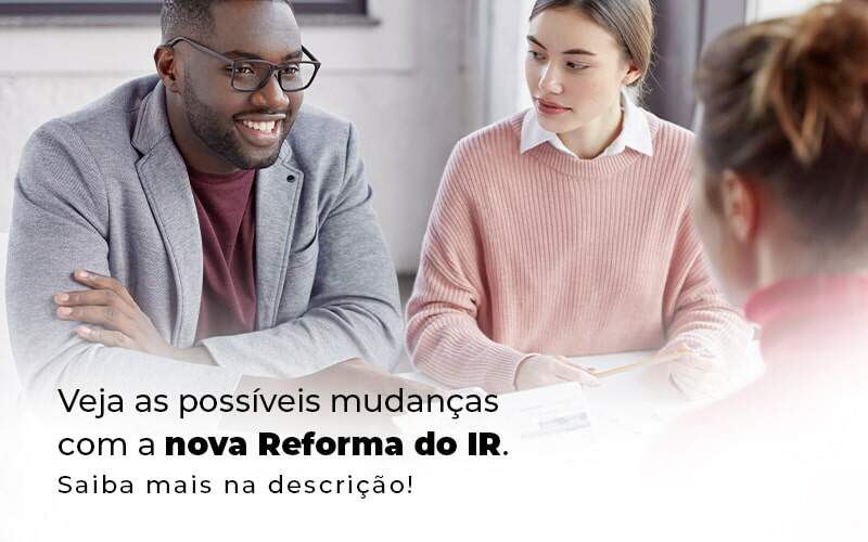 Veja As Possiveis Mudancas Com A Nova Reforma Do Ir Blog 1 - JB Contabilidade - Reforma do IR: o que você precisa saber?