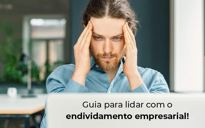 Guia Para Lidar Com O Endividamento Empresarial Blog - JB Contabilidade - Endividamento empresarial: dicas para lidar